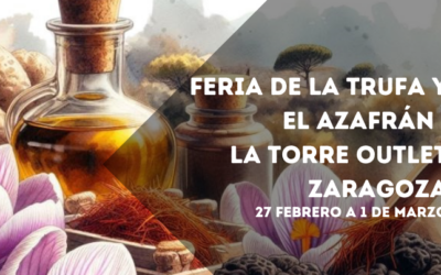Feria de la Trufa y el Azafrán en La Torre Outlet Zaragoza- 27 Febrero a 1 Marzo.