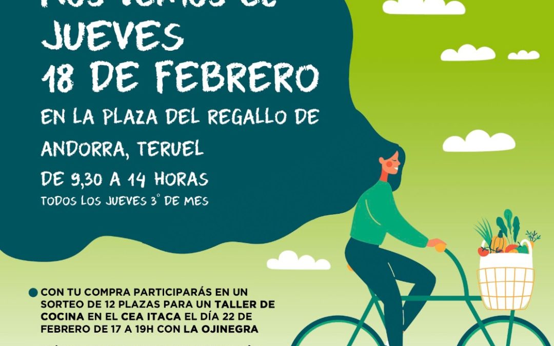 Mercado Agroecológico norte Teruel, jueves 18, lunes 22  Andorra Taller y 24 miércoles gastrodemostración on line