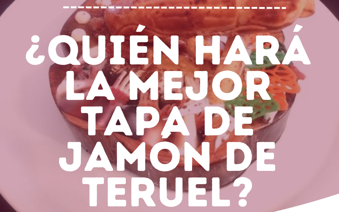 XXI CONCURSO PROVINCIAL DE TAPAS “JAMÓN DE TERUEL”