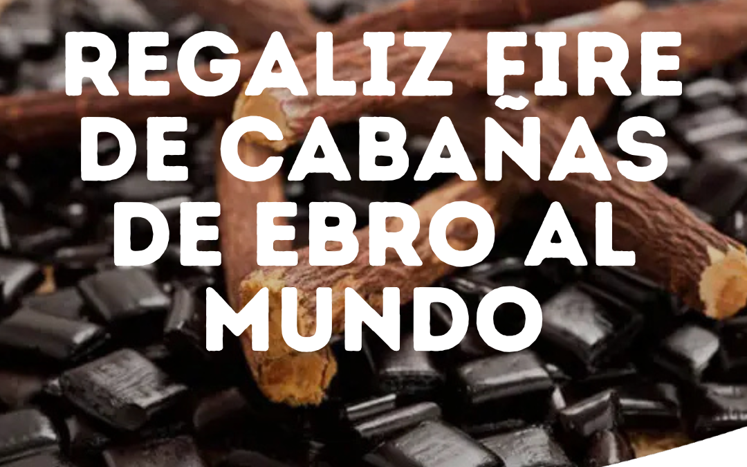 El regaliz Zara, de Cabañas de Ebro al mundo